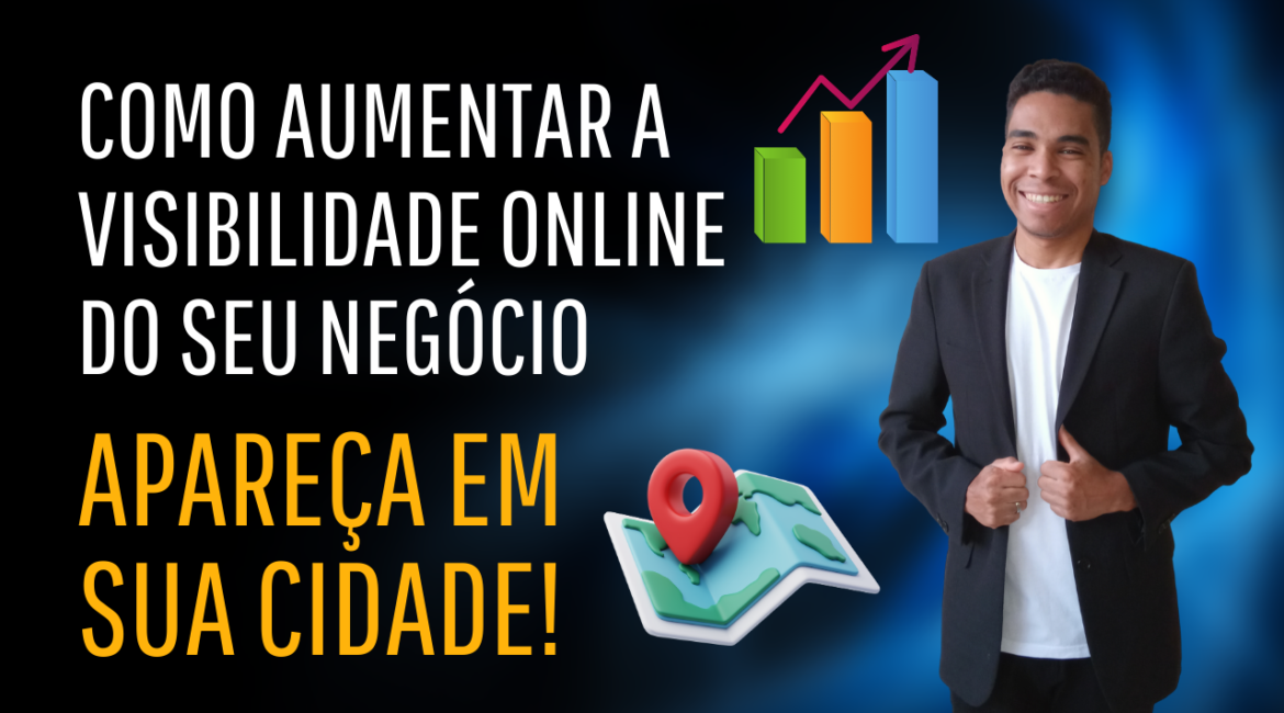 Como aumentar a visibilidade online do seu negócio em Goiânia ou em sua cidade atual